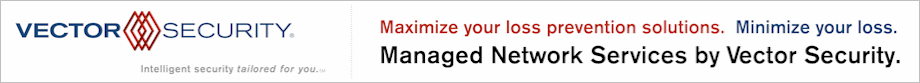 Vector Security: Maximize your loss prevention solutions. Minimize your loss. Managed Network Services by Vector Security.