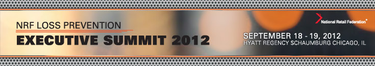 NRF Loss Prevention - Executive Summit 2012. Sept. 18-19, 2012. Hyatt Regency Schaumburg - Chicago, IL