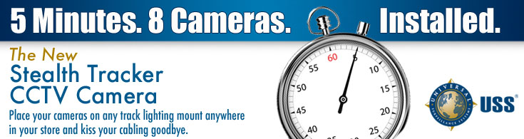 5 Minutes. 8 Cameras. Installed. The New Stealth Tracker CCTV Camera. Place your cameras on any track lighting mount anywhere in your store and kiss your cabling goodbye. USS.