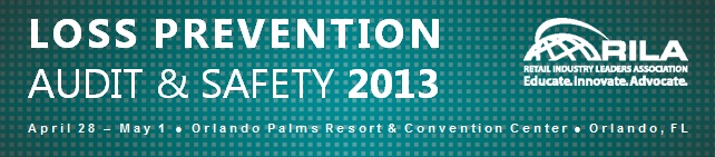 Loss Prevention Audit & Safety 2013 - April 28 - May 1 - Orlando Palms Resort & Convention Center. RILA