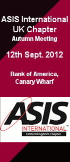 ASIS International UK Chapter, Autumn Meeting. Sept. 12, 2012 Bank of America, Canary Wharf