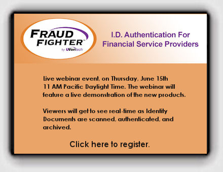 FraudFighter will be hosting a live webinar event, on Thursday, June 15th, at 11:00 AM Pacific Daylight Time. The webinar will feature a live demonstration of the new products. Viewers will get to see real-time as Identity Documents are scanned, authenticated, and archived.