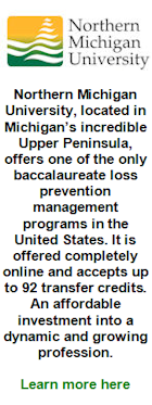 Northern Michigan University, located in Michigan’s incredible Upper Peninsula, offers one of the only baccalaureate loss prevention management programs in the United States. It is offered completely online and accepts up to 92 transfer credits. An affordable investment into a dynamic and growing profession. Learn more here