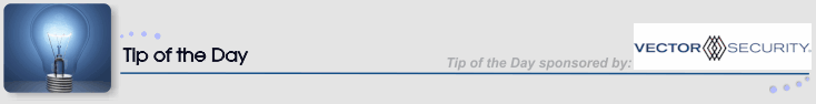 Tip of the Day Sponsored by: Vector Security