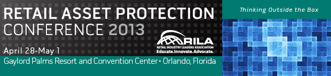 Retail Asset Protection Conference 2013. April 28-May 1. Gaylord Palms Resort and Convention Center - Orlando, Florida. RILA 