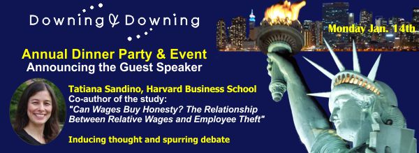 Announcing the Guest Speaker for the Annual Dinner Party & Event - Tatiana Sandino, Harvard Business School - Co-author of the study "Can Wages Buy Honesty? The Relationship Between Relative Wages and Employee Theft" - Inducing thought and spurring debate